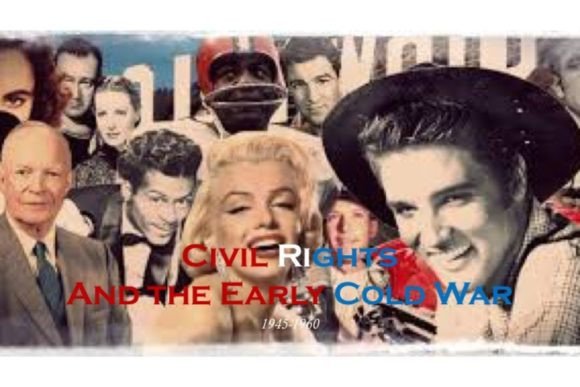 Unpacking the 1950s: How the Cold War Shaped Civil Rights and American Culture
